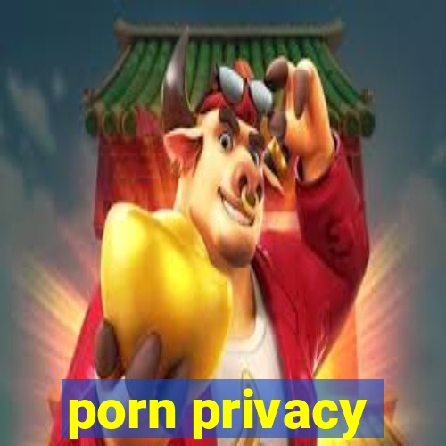 porn privacy